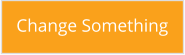Change Something