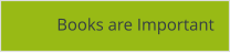 Books are Important
