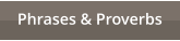 Phrases & Proverbs