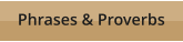Phrases & Proverbs